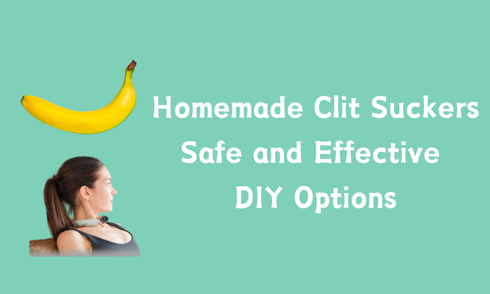 Homemade Clit Suckers: Safe and Effective DIY Options